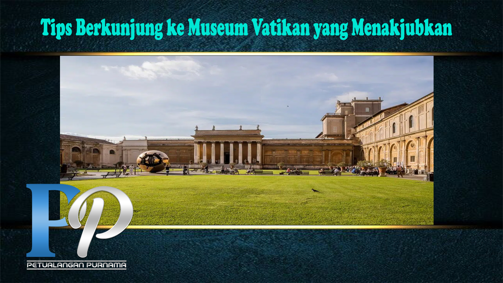 Tips Berkunjung ke Museum Vatikan yang Menakjubkan